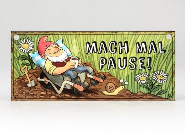 Metall-Schild 30x13 cm "Mach mal Pause"